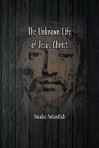 The Unknown Life of Jesus Christ cover