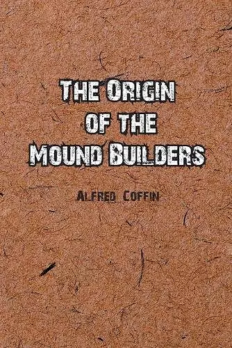 The Origin of the Mound Builders cover