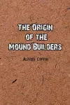 The Origin of the Mound Builders cover