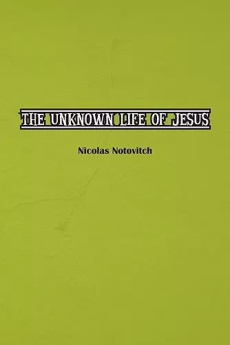 The Unknown Life of Jesus Christ cover