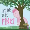 It's Ok to Be Pink! cover