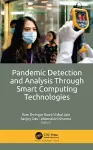 Pandemic Detection and Analysis Through Smart Computing Technologies cover