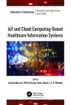 IoT and Cloud Computing-Based Healthcare Information Systems cover