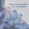 How the Blueberry Got Its Crown cover