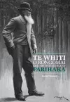 Te Whiti o Rongomai and the Resistance of Parihaka cover