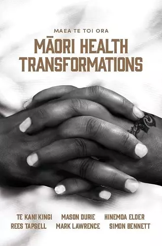 Maea te Toi Ora: Maori Health Transformations cover