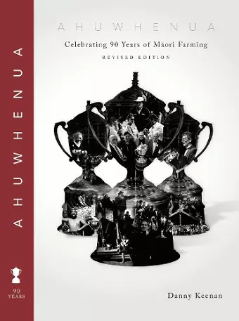 Ahuwhenua Celebrating 90 Years of Māori Farming (Revised) cover