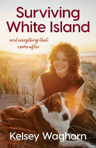 Surviving White Island: An inspiring memoir of physical and mental recovery after surviving the New Zealand volcanic eruption cover