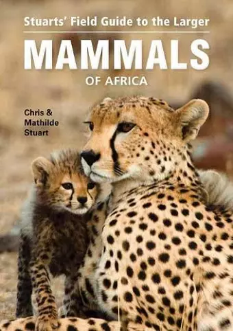 Stuarts’ Field Guide to Larger Mammals of Africa cover