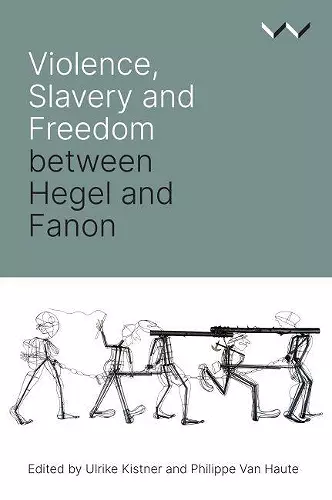 Violence, Slavery and Freedom between Hegel and Fanon cover