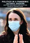 Politics in a Pandemic: Jacinda Ardern and New Zealand's 2020 Election cover