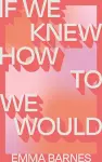 If We Knew How to We Would cover