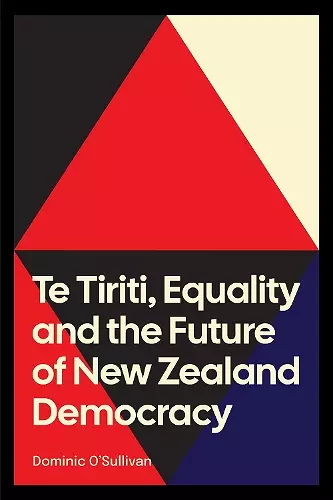 Te Tiriti, Equality and the Future of New Zealand Democracy cover