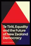 Te Tiriti, Equality and the Future of New Zealand Democracy cover