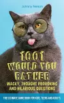 1001 Would You Rather Wacky, Thought Provoking and Hilarious Questions cover