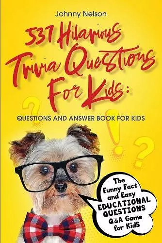 537 Hilarious Trivia Questions for Kids cover