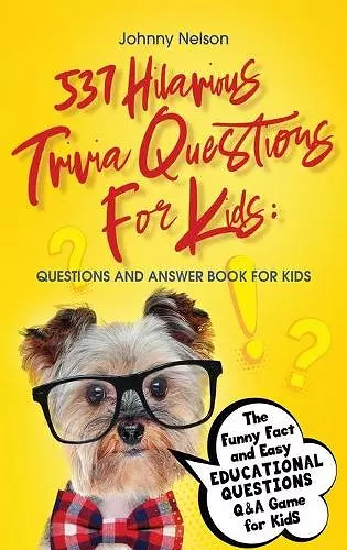 537 Hilarious Trivia Questions for Kids cover