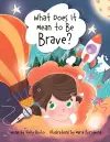 What Does It Mean to Be Brave? cover