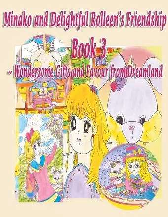 Minako and Delightful Rolleen's Family and Friendship Book 3 of Wondersome Gifts and Favour from Dreamland cover