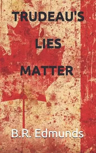 Trudeau's lies matter cover