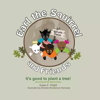 Earl the Squirrel and Friends - It's good to plant a tree! cover