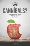 Are We All Cannibals? cover