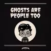 Ghosts Are People Too cover