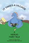 It Takes a Village, A Heroic Fairy Tale cover