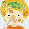 The Messiest Day Of My Entire Life cover