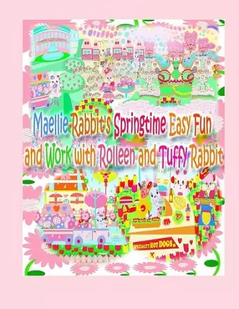 Maellie Rabbit's Springtime Easy Fun and Work with Rolleen and Tuffy Rabbit cover