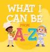 What I Can Be From A-Z cover