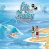 Life of Bailey A True Life Story cover