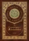 The Campaigns of Alexander (Royal Collector's Edition) (Case Laminate Hardcover with Jacket) cover