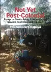 Not Yet Post-Colonial cover