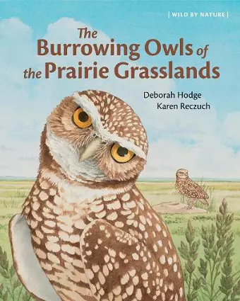 The Burrowing Owls of the Prairie Grasslands cover