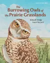 The Burrowing Owls of the Prairie Grasslands cover