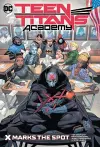 Teen Titans Academy Vol. 1: X Marks His Spot cover