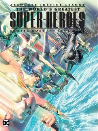 Justice League: The World's Greatest Superheroes by Alex Ross & Paul Dini (New Edition) cover