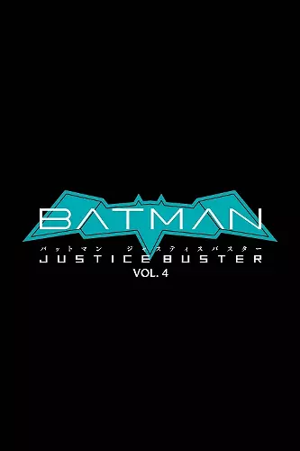 Batman: Justice Buster Vol. 4 cover
