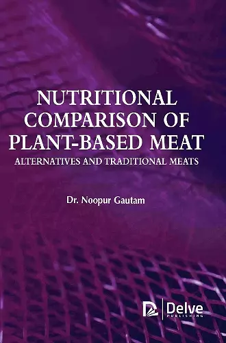Nutritional Comparison of Plant-based Meat Alternatives and Traditional Meats cover