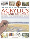 Practical Encyclopedia of Acrylics, Oils and Gouache cover