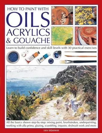 How to Paint with Oils, Acrylics and Gouache cover