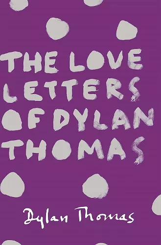 The Love Letters of Dylan Thomas cover