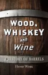 Wood, Whiskey and Wine cover