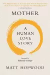 Mother: A Human Love Story cover