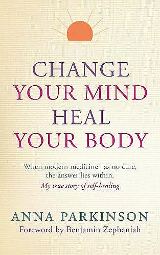 Change Your Mind, Heal Your Body cover