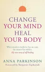 Change Your Mind, Heal Your Body cover