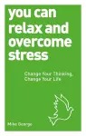 You Can Relax and Overcome Stress cover