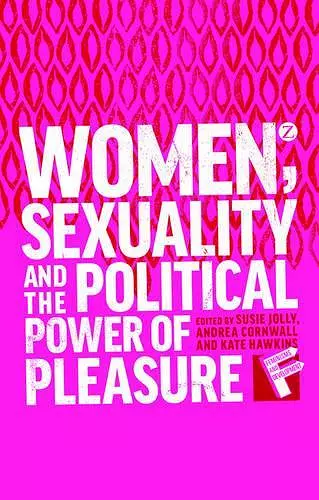 Women, Sexuality and the Political Power of Pleasure cover