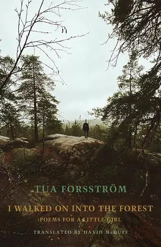 I walked on into the forest cover